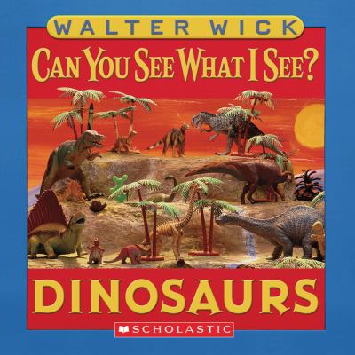 Can You See What I See?: Dinosaurs by Walter Wick