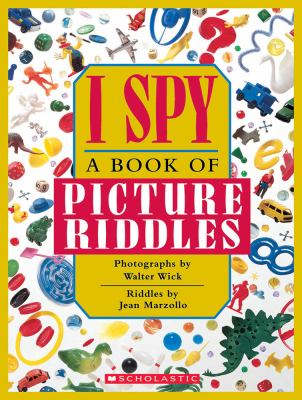 I Spy: A Book of Picture Riddles by Walter Wick and Jean Marzollo