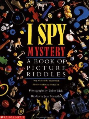 I Spy: Mystery: A Book of Picture Riddles by Walter Wick and Jean Marzollo