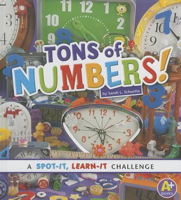 Tons of Numbers!: A Spot-It, Learn-It Challenge by Sarah L. Schuette