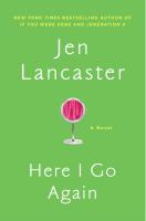 Here I Go Again, by Jen Lancaster