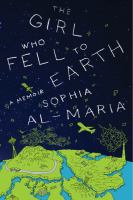 The Girl Who Fell to Earth: A Memoir, by Sophia Al-Maria
