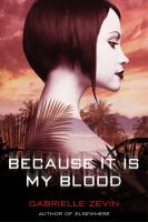 Because It Is My Blood, by Gabrielle Zevin