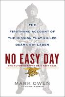 No easy day : the autobiography of a Navy SEAL : the firsthand account of the mission that killed Osama bin Laden / Mark Owen ; with Kevin Maurer