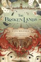 The Broken Lands, by Kate Milford