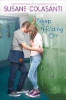 Keep Holding On, by Susane Colasanti