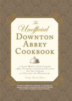 The Unofficial Downton Abbey Cookbook, by Emily Ansara Baines