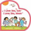 Book Jacket for: I love you, sun I love you, moon