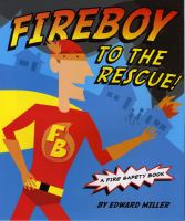 Book Jacket for: Fireboy to the rescue! : a fire safety book