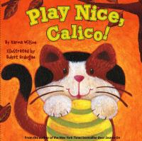 Book Jacket for: Play nice, Calico!