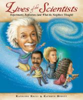 Book Jacket for: Lives of the scientists : experiments, explosions (and what the neighbors thought)
