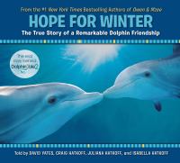 Book Jacket for: Hope for winter : the true story of a remarkable dolphin friendship