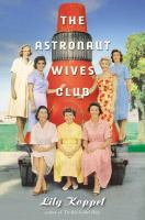 The Astronaut Wives' Club: A True Story, by Lily Koppel