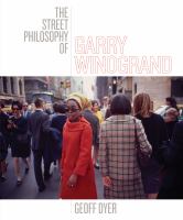 Book Jacket for: The street philosophy of Garry Winogrand