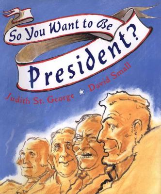 So You Want to be President