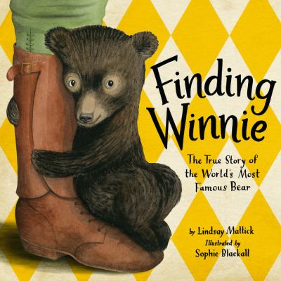 Finding Winnie: The True Story of the Worlds Most Famous Bear