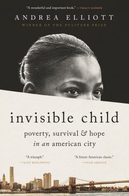 Invisible Child: Poverty, Survival and Hope in an American City