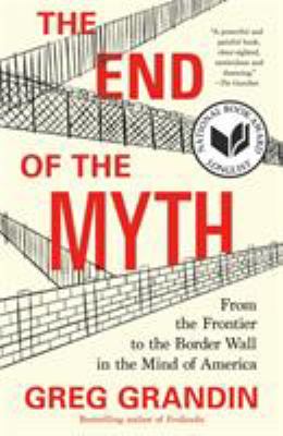 The End of the Myth: From the Frontier to the Border Wall in the Mind of America