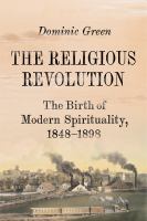 The-Religious-Revolution:-The-Birth-of-Modern-Spirituality,-1848-1898