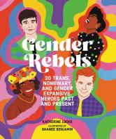 Gender-Rebels:-30-Trans,-Nonbinary,-and-Gender-Expansive-Heroes-Past-and-Present