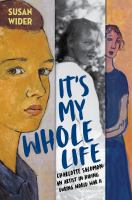 It's-My-Whole-Life:-Charlotte-Salomon:-An-Artist-in-Hiding-During-World-War-II