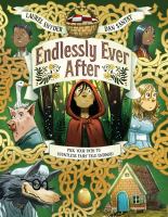 Book Jacket for: Endlessly ever after : choose your way to endless fairy tale endings! : a story of Little Red Riding Hood, Jack, Hansel, Gretel, Sleeping Beauty, Snow White, a wolf, a witch, a goose, a grandmother, some pigs, and endless variations