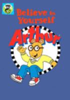 Book Jacket for: Arthur. Believe in yourself!