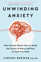 Unwinding-Anxiety:-New-Science-Shows-How-to-Break-the-Cycles-of-Worry-and-Fear-to-Heal-Your-Mind