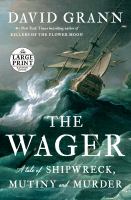 Book Jacket for: The Wager a tale of shipwreck, mutiny, and murder