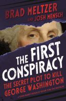 Book Jacket for: The first conspiracy : the secret plot to kill George Washington