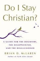 Do-I-Stay-Christian?:-A-Guide-for-the-Doubters,-the-Disappointed,-and-the-Disillusioned