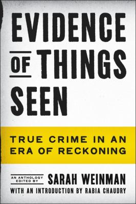 Evidence of things seen : true crime in an era of reckoning
