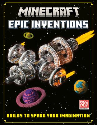 Minecraft epic inventions : builds to spark your imagination