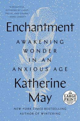 Enchantment : awakening wonder in an anxious age