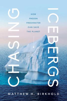Chasing icebergs : how frozen freshwater can save the planet
