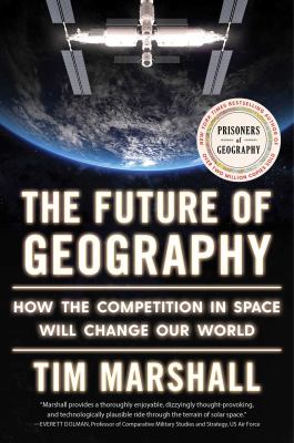 The future of geography : how the competition in space will change our world