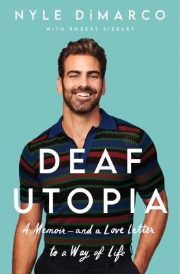 Deaf utopia : a memoir and a love letter to a way of life
