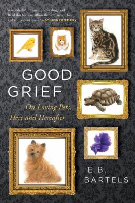 Good grief : on loving pets, here and thereafter