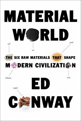 Material world : the six raw materials that shape modern civilization