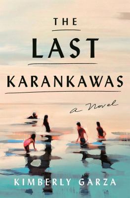 The last Karankawas : a novel