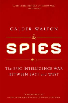 Spies : the epic intelligence war between East and West