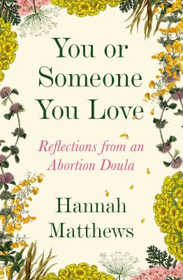 You or someone you love : reflections from an abortion doula