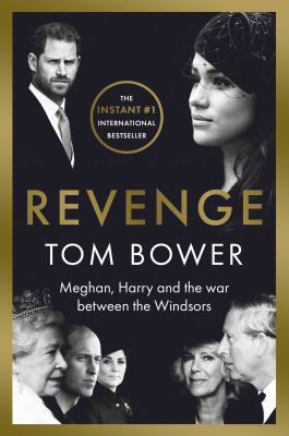 Revenge : Meghan, Harry, and the war between the Windsors