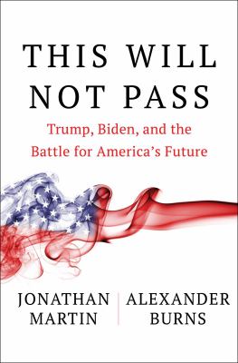 This will not pass : Trump, Biden and the battle for America's future