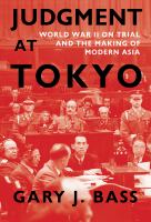 Cover for Judgment at Tokyo : World War II on trial and the making of modern Asia