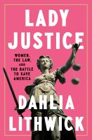 Lady-Justice-:-Women,-the-Law,-and-the-Battle-to-Save-America