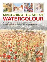 Mastering-the-Art-of-Watercolour-:-A-Complete-Step-by-Step-Course-in-Painting-Techniques,-with-26-Projects-and-900-Photographs