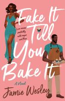 Fake-It-Till-You-Bake-It-:-A-Novel