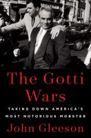 The-Gotti-Wars-:-Taking-Down-America's-Most-Notorious-Mobster