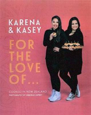 Catalogue link: For the love of... : cooked in New Zealand / Karena and Kasey Bird